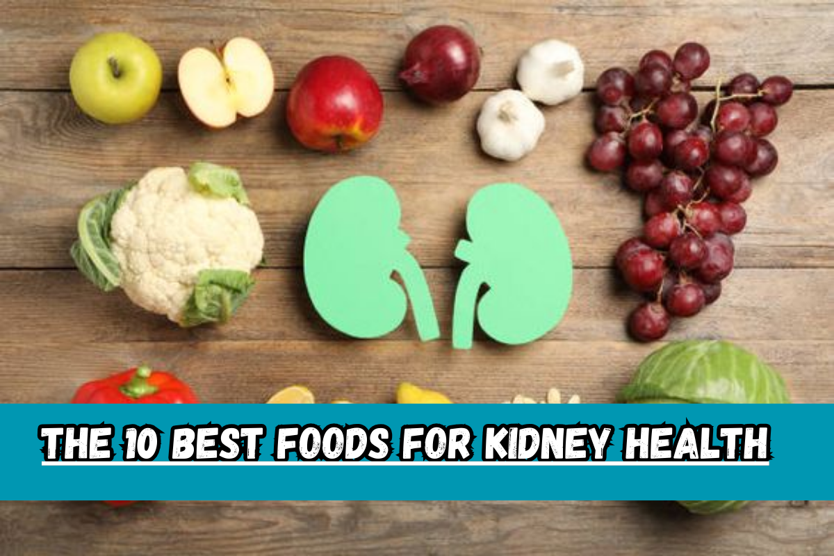 The 10 Best Foods for Kidney Health